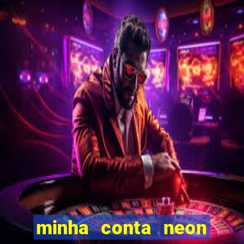 minha conta neon foi bloqueada